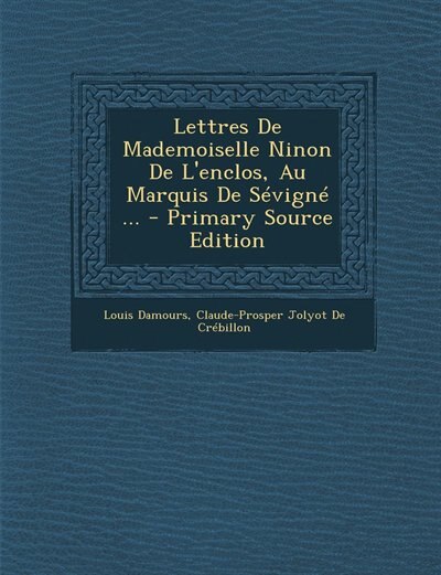 Lettres De Mademoiselle Ninon De L'enclos, Au Marquis De Sévigné ... - Primary Source Edition