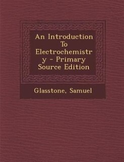 Couverture_An Introduction To Electrochemistry - Primary Source Edition