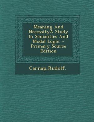 Front cover_Meaning And NecessityA Study In Semantics And Modal Logic.