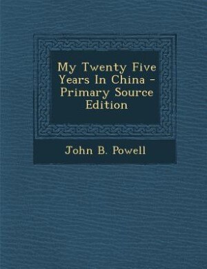 Couverture_My Twenty Five Years In China - Primary Source Edition