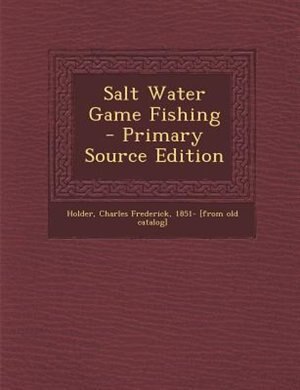 Front cover_Salt Water Game Fishing - Primary Source Edition