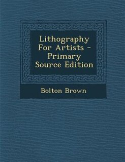 Couverture_Lithography For Artists - Primary Source Edition