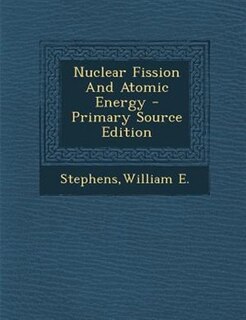 Couverture_Nuclear Fission And Atomic Energy - Primary Source Edition