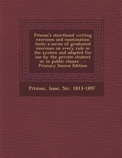 Front cover_Pitman's shorthand writing exercises and examination tests; a series of graduated exercises on every rule in the system and adapted for use by the private student or in public classes .. - Primary Source Edition