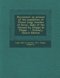 Couverture_Ruwenzori; an account of the expedition of Prince Luigi Amedeo of Savoy, duke of the Abruzzi by Filippo de Filippi .. - Primary Source Edition