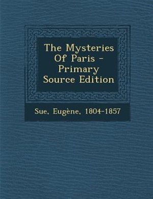 The Mysteries Of Paris - Primary Source Edition