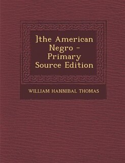 Front cover_]the American Negro - Primary Source Edition