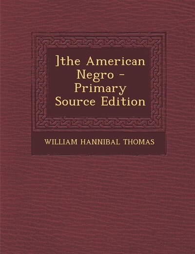 Front cover_]the American Negro - Primary Source Edition