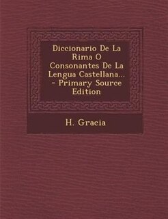 Front cover_Diccionario De La Rima O Consonantes De La Lengua Castellana...