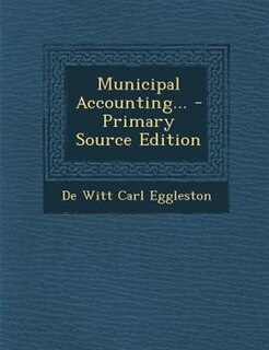 Municipal Accounting... - Primary Source Edition