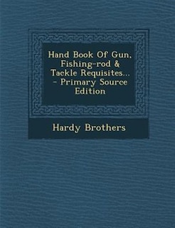 Couverture_Hand Book Of Gun, Fishing-rod & Tackle Requisites... - Primary Source Edition