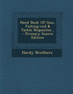 Couverture_Hand Book Of Gun, Fishing-rod & Tackle Requisites... - Primary Source Edition