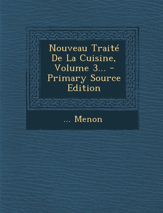 Front cover_Nouveau Traité De La Cuisine, Volume 3...