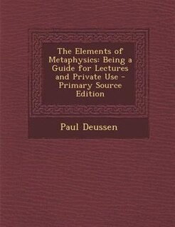 The Elements of Metaphysics: Being a Guide for Lectures and Private Use - Primary Source Edition