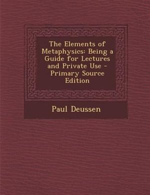 The Elements of Metaphysics: Being a Guide for Lectures and Private Use - Primary Source Edition