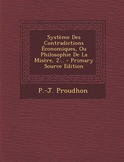 Couverture_Système Des Contradictions Économiques, Ou Philosophie De La Misère, 2... - Primary Source Edition