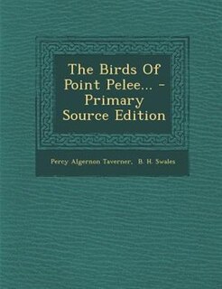 The Birds Of Point Pelee... - Primary Source Edition
