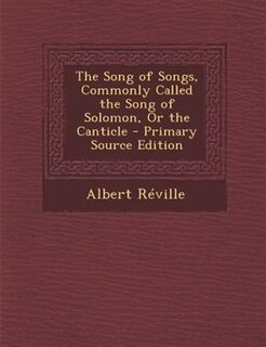 Couverture_The Song of Songs, Commonly Called the Song of Solomon, Or the Canticle - Primary Source Edition