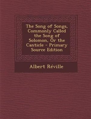 Couverture_The Song of Songs, Commonly Called the Song of Solomon, Or the Canticle - Primary Source Edition