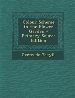 Front cover_Colour Scheme in the Flower Garden - Primary Source Edition