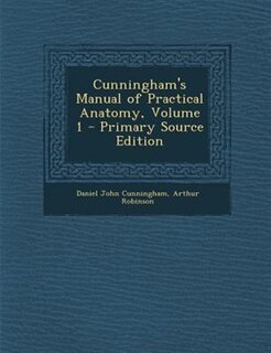 Cunningham's Manual of Practical Anatomy, Volume 1 - Primary Source Edition