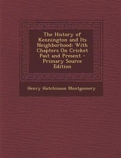 Front cover_The History of Kennington and Its Neighborhood