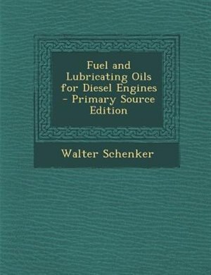 Front cover_Fuel and Lubricating Oils for Diesel Engines - Primary Source Edition