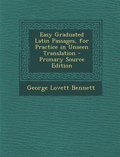 Front cover_Easy Graduated Latin Passages, for Practice in Unseen Translation - Primary Source Edition