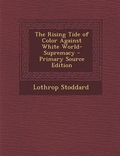 The Rising Tide of Color Against White World-Supremacy