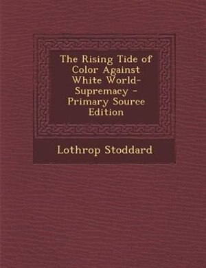 The Rising Tide of Color Against White World-Supremacy