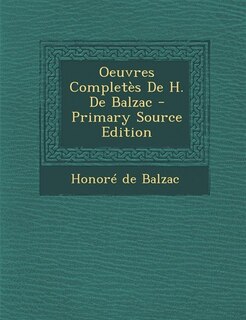 Oeuvres Completès De H. De Balzac - Primary Source Edition