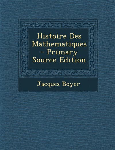 Histoire Des Mathematiques - Primary Source Edition