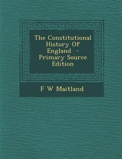 Front cover_The Constitutional History Of England  - Primary Source Edition