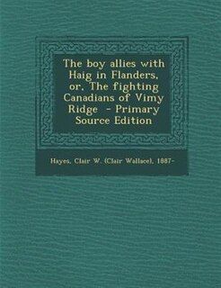Couverture_The boy allies with Haig in Flanders, or, The fighting Canadians of Vimy Ridge  - Primary Source Edition