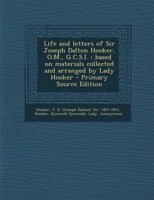 Front cover_Life and letters of Sir Joseph Dalton Hooker, O.M., G.C.S.I.