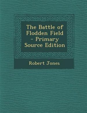 Couverture_The Battle of Flodden Field - Primary Source Edition