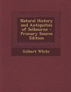 Front cover_Natural History and Antiquities of Selbourne - Primary Source Edition