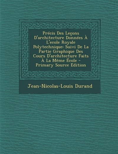 Front cover_Précis Des Leçons D'architecture Données À L'ecole Royale Polytechnique