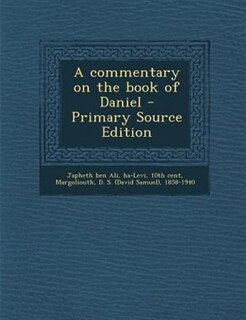 A commentary on the book of Daniel - Primary Source Edition