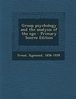 Group psychology and the analysis of the ego