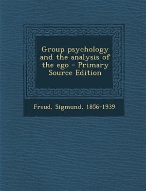 Group psychology and the analysis of the ego