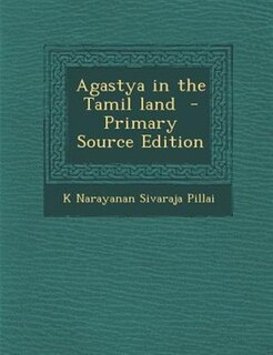 Front cover_Agastya in the Tamil land  - Primary Source Edition