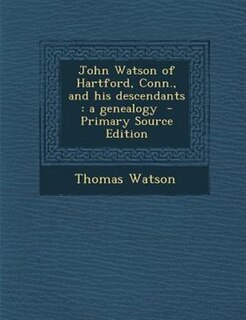 Couverture_John Watson of Hartford, Conn., and his descendants