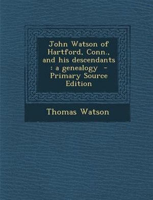 Couverture_John Watson of Hartford, Conn., and his descendants