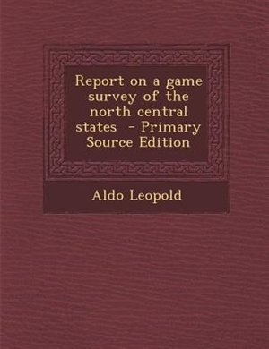 Couverture_Report on a game survey of the north central states  - Primary Source Edition