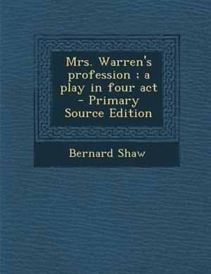 Couverture_Mrs. Warren's profession ; a play in four act  - Primary Source Edition