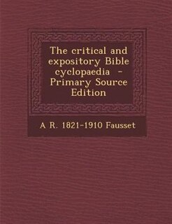 Front cover_The critical and expository Bible cyclopaedia  - Primary Source Edition