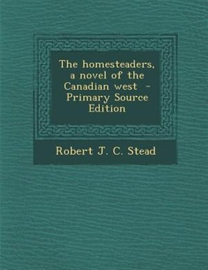 Front cover_The homesteaders, a novel of the Canadian west  - Primary Source Edition