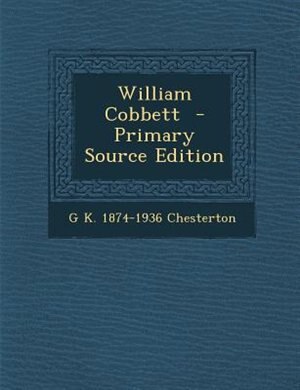 William Cobbett  - Primary Source Edition