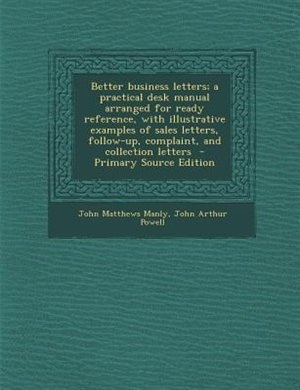 Front cover_Better business letters; a practical desk manual arranged for ready reference, with illustrative examples of sales letters, follow-up, complaint, and collection letters  - Primary Source Edition